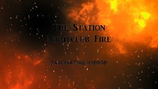 The Station Nightclub Fire  A Short Documentary  Fascinating Horror [upl. by Eelibuj]