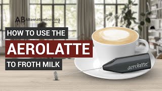 How To Use the AeroLatte To Froth Milk [upl. by Gentes811]