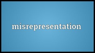 Misrepresentation Meaning [upl. by Bathsheeb493]